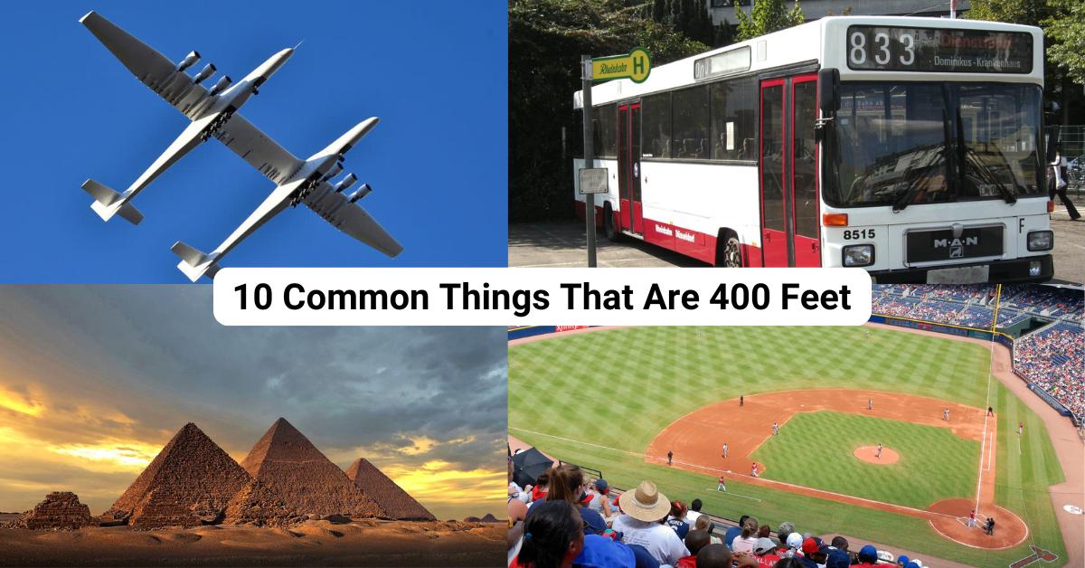 10 Common Things That Are 400 Feet