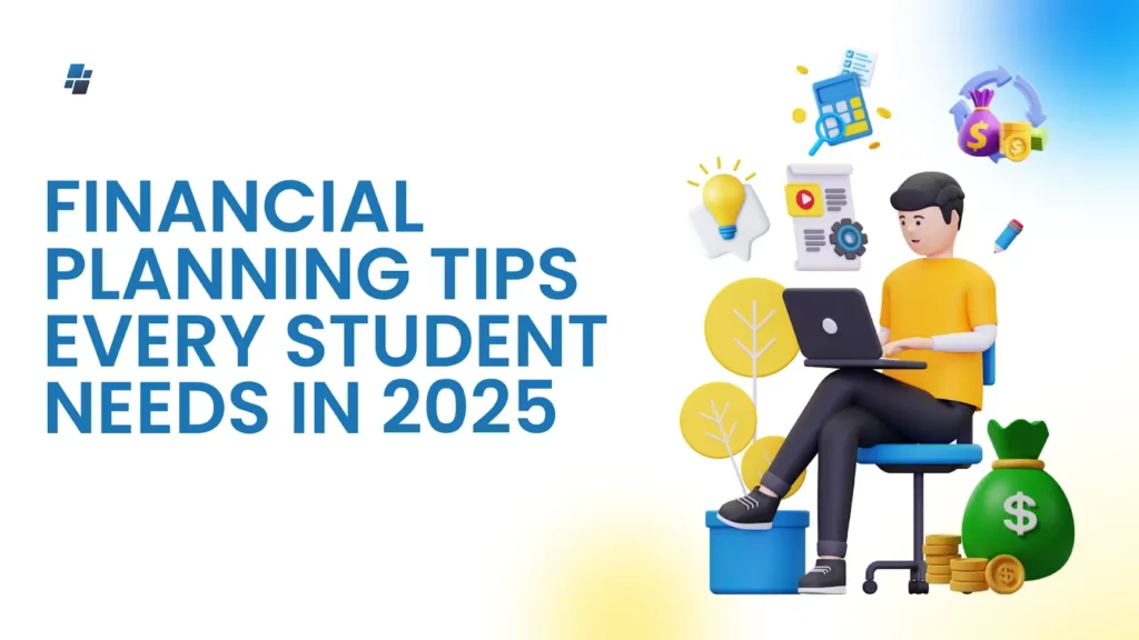 Smart Financial Planning Tips Every Student Needs in 2025